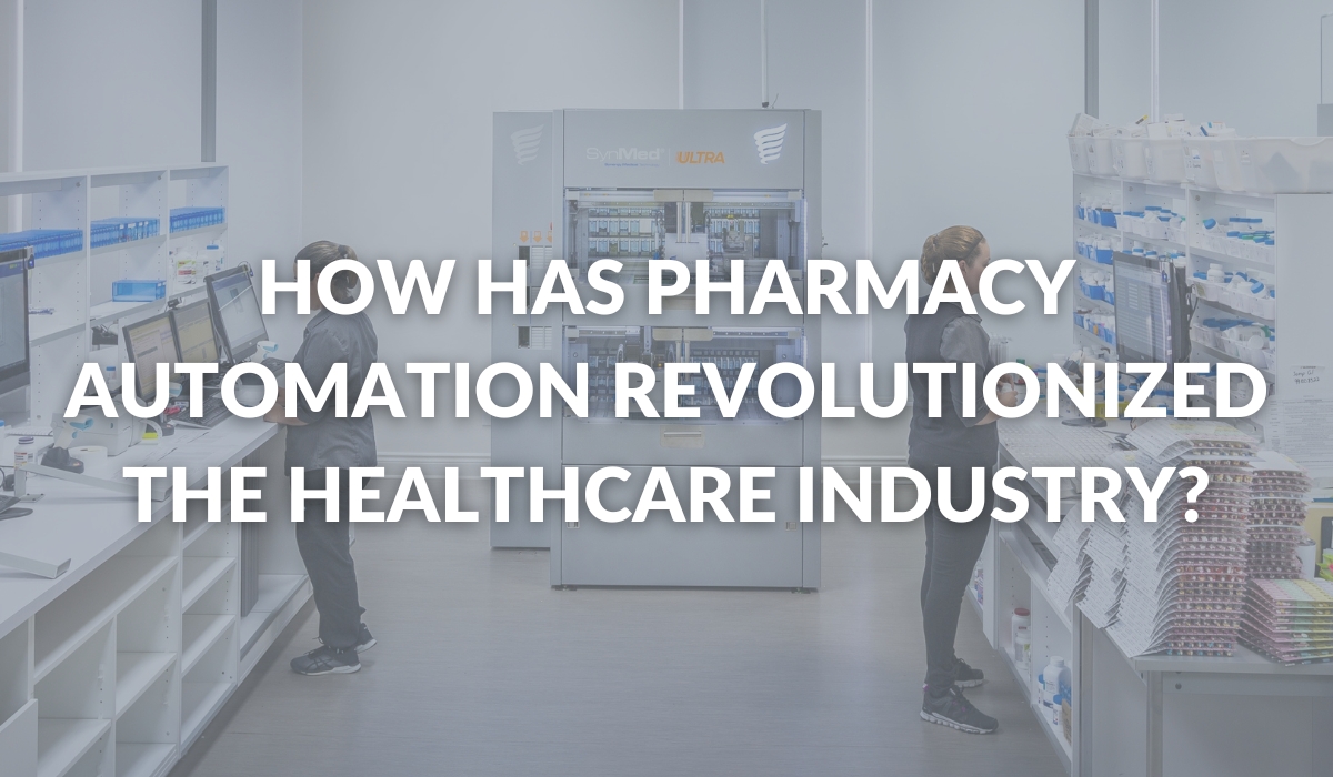How has pharmacy automation revolutionized the healthcare industry?